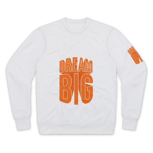 Dream Big Unisex Sweatshirt